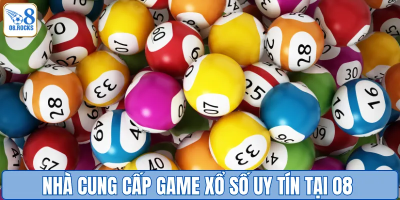 Nhà cung cấp game xổ số uy tín tại O8